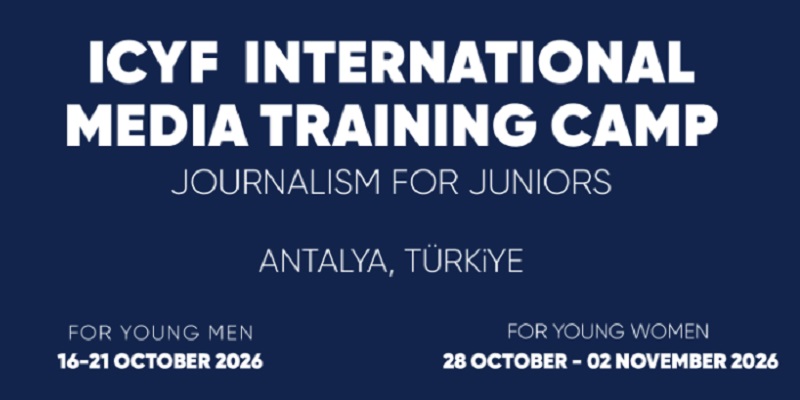 ICYF Media Training Camp 2026 in Türkiye | Fully Supported Youth Programme | Deadline: 30 August 2026